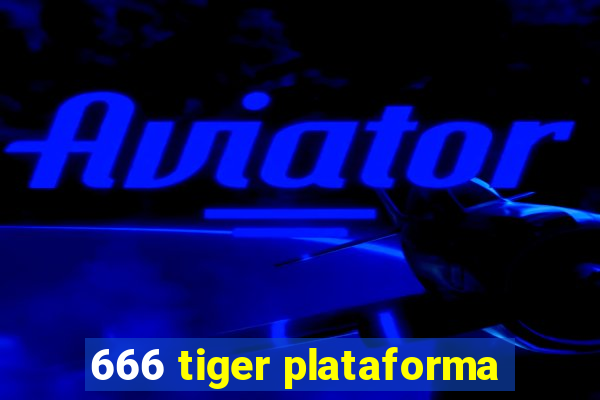 666 tiger plataforma